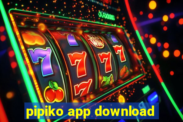 pipiko app download